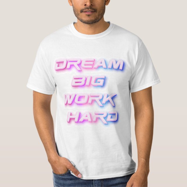 T-shirt Rêver gros, travailler dur (Devant)