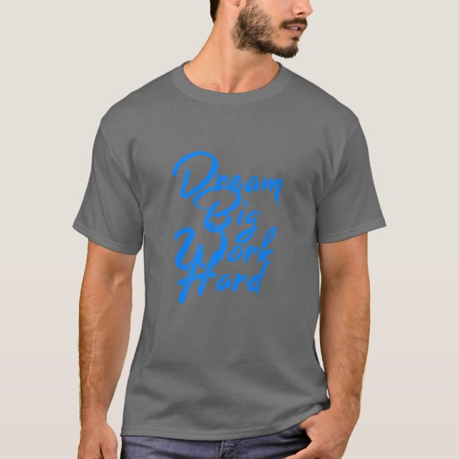 T-shirt Rêver gros, travailler dur (Devant)