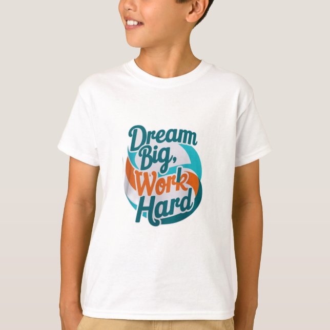 T-shirt Rêver gros, travailler dur (Devant)