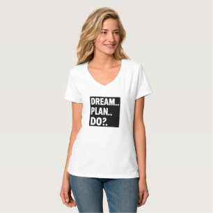 T-shirt Rêver. Planifier. Faire. – Typographie Motivationn