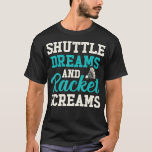 T-shirt Rêves de Navette Et Cris de Raquette Drôle de Badm