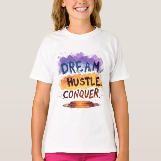 T-shirt Rêvez. Hustle. Conquérir. - Typographie motivation