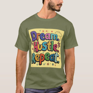T-shirt Rêvez. Hustle. Recommencer. - Motif coloré tiré à