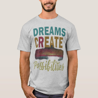 T-shirt Rêvez-Le. Crois-Le. Atteindre : Dreams Créer Po