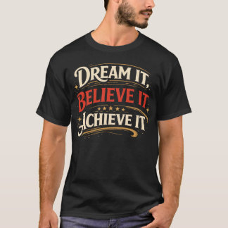 T-shirt Rêvez-le, Croyez-y, Réussissez-le - Succès