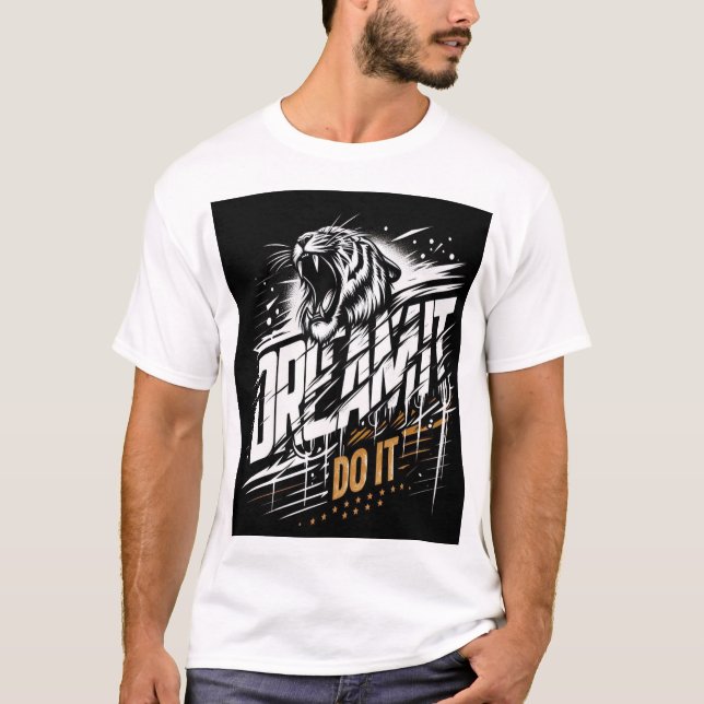 T-shirt Rêvez-Le. Fais-Le. - T-Shir d'agression de tigre e (Devant)