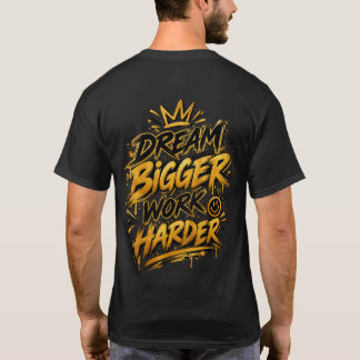 T-shirt Rêvez Plus Grand Travaillez Plus Fort Couronne Dor