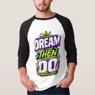 T-shirt Rêvez puis partez – Typographie Motivationnelle In