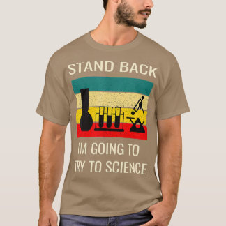 T-shirt Reviens Je vais essayer science drôle scientifique