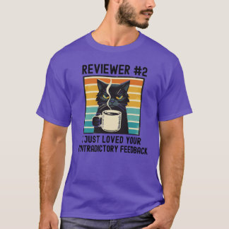 T-shirt Reviewer 2 I Just Loved Your Contradictory Feedbac