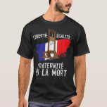 T-shirt Révolution française Liberté Egalité Fraternité Pa<br><div class="desc">Révolution Française Liberté Égalité Fraternité Fête Nationale</div>