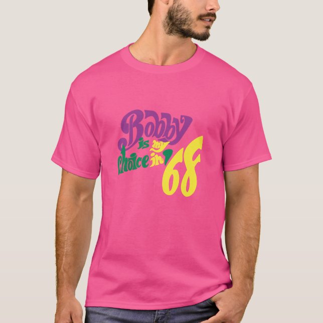 T-shirt RFK - Bobby Est Mon Choix En 68 - Robert F Kennedy (Devant)