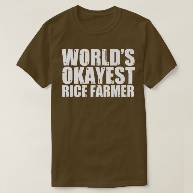 T-shirt Rice Farmer World's Okayest Funny  (Design devant)