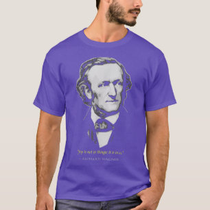 T-shirt Richard Wagner Citation du compositeur de musique 