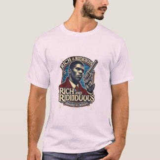 T-shirt Riche et ridicule.