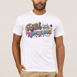 T-shirt Riche et Ridicule