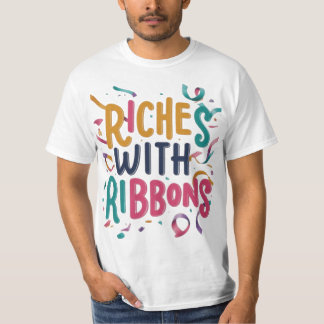 T-shirt Riches avec rubans : célébrez votre succès"