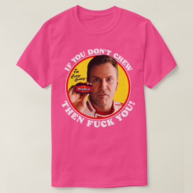 T-shirt Ricky Bobby Si Vous N'Avez Pas Chew (Design devant)