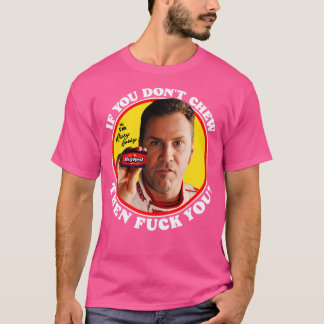 T-shirt Ricky Bobby Si Vous N'Avez Pas Chew