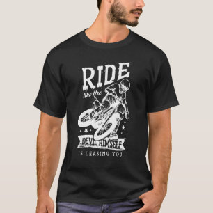 T-shirt Ride Comme Le Diable Lui-Même Vous Poursuit Dirt B