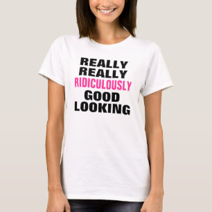 T-shirt Ridiculement beau.