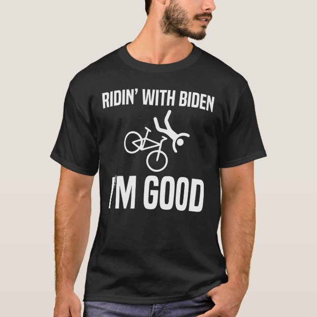 T-shirt Ridin' With Biden Je suis bon (Devant)