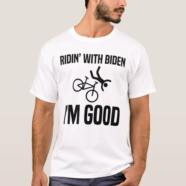 T-shirt Ridin' With Biden Je suis bon  (Devant)