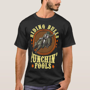 T-shirt Riding Bulls Punchin' Fools Taureau Concurrentiel