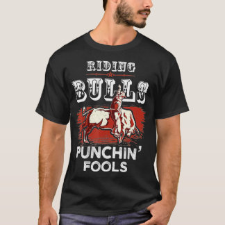 T-shirt Riding Bulls Punching Fools Funny Bull Rider Rodeo