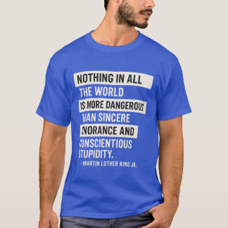 T-SHIRT RIEN DANS LE MONDE ENTIER N'EST PLUS DANGEREUX QUE
