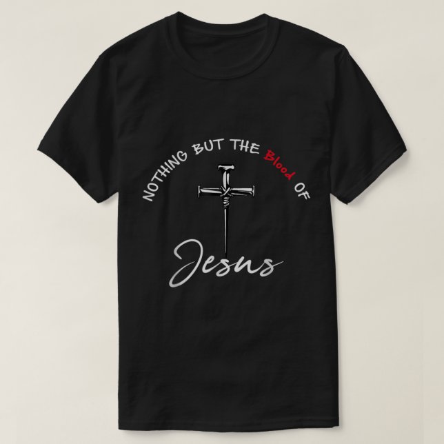 T-shirt Rien d'autre que le sang de Jésus chrétien (Design devant)