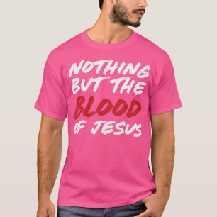 T-shirt Rien D'Autre Que Le Sang De Jésus Hymne Paroles