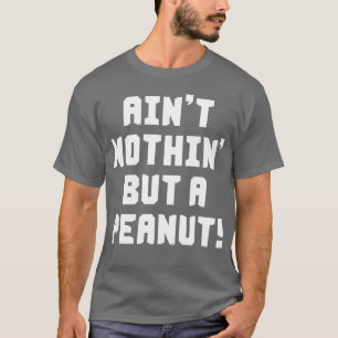 T-shirt Rien d'autre qu'une cacahuète
