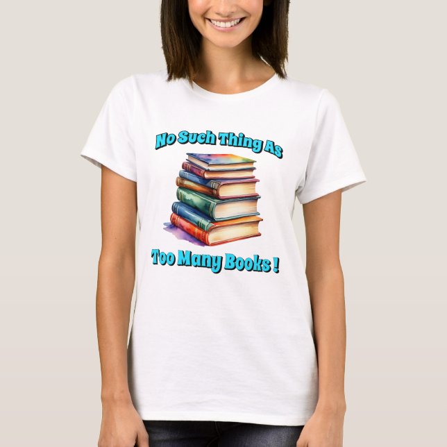 T-shirt Rien de tel que trop de livres! (Devant)