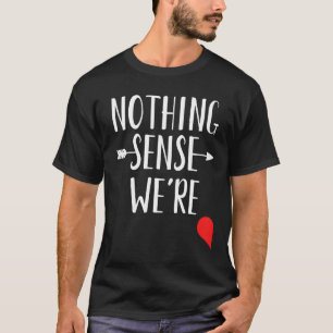 T-shirt Rien n'a de sens quand nous sommes hors de la meil