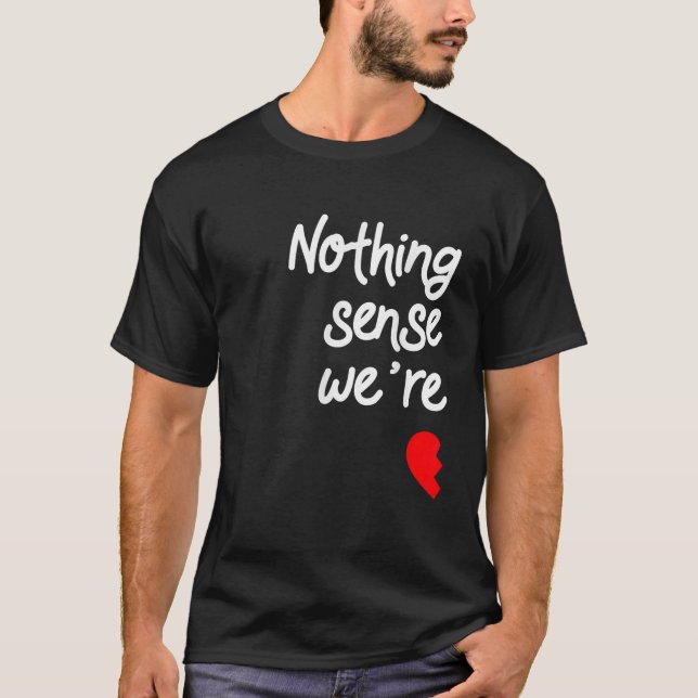 T-shirt Rien n'a de sens quand nous sommes séparés (Devant)