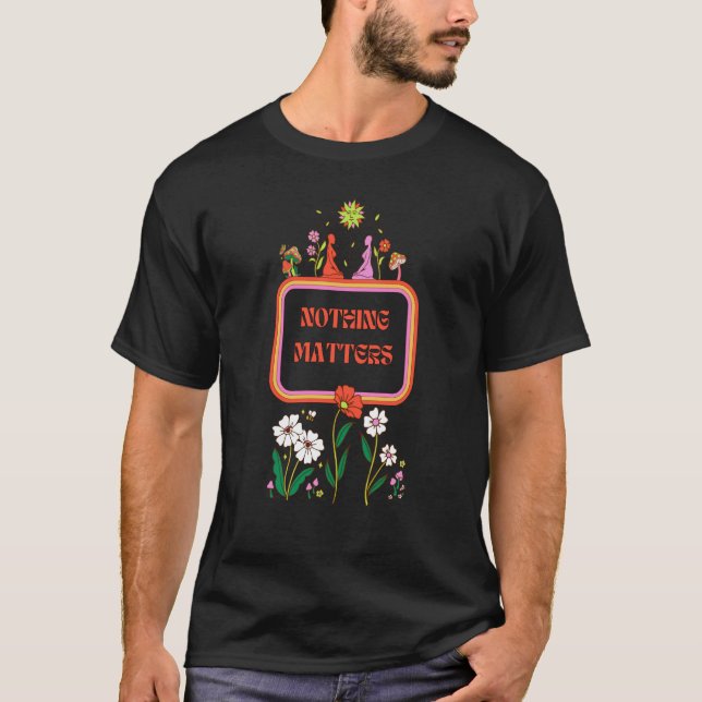 T-shirt Rien n'a d'importance Existentialisme Philosophie  (Devant)