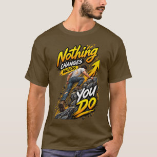 T-shirt Rien ne change à moins que vous n'agissiez – Ascen