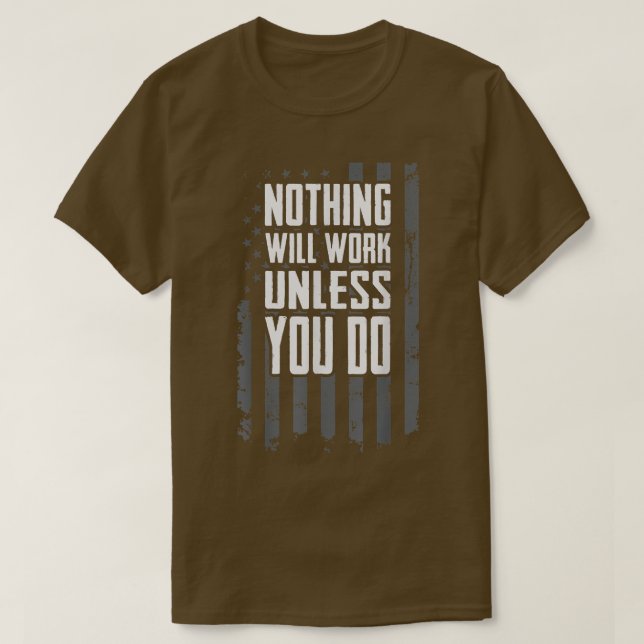 T-shirt Rien Ne Fonctionnera À Moins Que Vous Ne Faisiez D (Design devant)