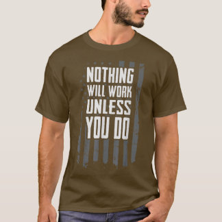 T-shirt Rien Ne Fonctionnera À Moins Que Vous Ne Faisiez D