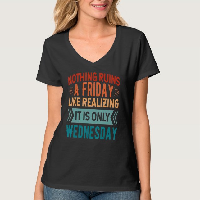 T-shirt Rien ne gâche un vendredi comme de réaliser que c' (Devant)