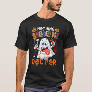 T-shirt Rien ne me fait peur Je suis docteur Halloween Boo