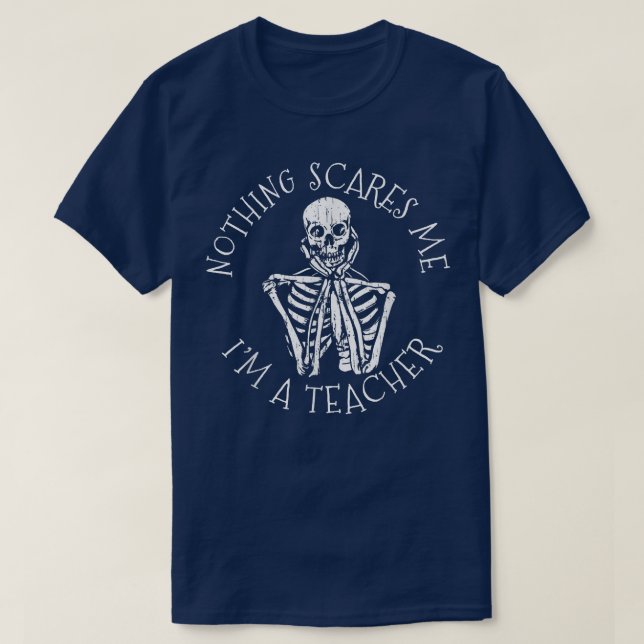 T-shirt Rien ne me fait peur Je suis enseignant Squelette  (Design devant)