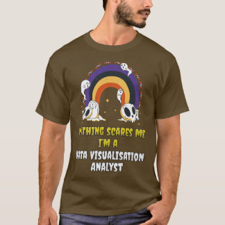 T-shirt Rien ne me fait peur Je suis un analyste de visual