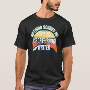 T-shirt Rien Ne Me Fait Peur Je Suis Un Écrivain De Livre