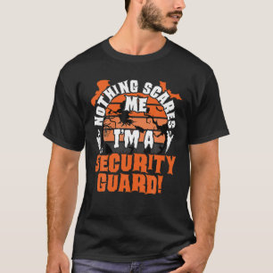 T-shirt Rien ne me fait peur Je suis un garde de sécurité 