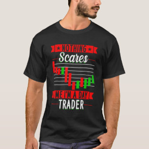 T-shirt Rien Ne Me Fait Peur Je Suis Un Jour Trader Trader