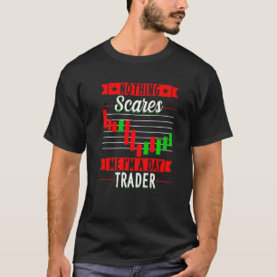 T-shirt Rien Ne Me Fait Peur Je Suis Un Jour Trader Trader