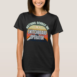 T-shirt Rien ne me fait peur Je suis un opérateur de table