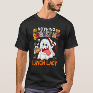 T-shirt Rien ne me fait peur, je suis une dame de cantine 